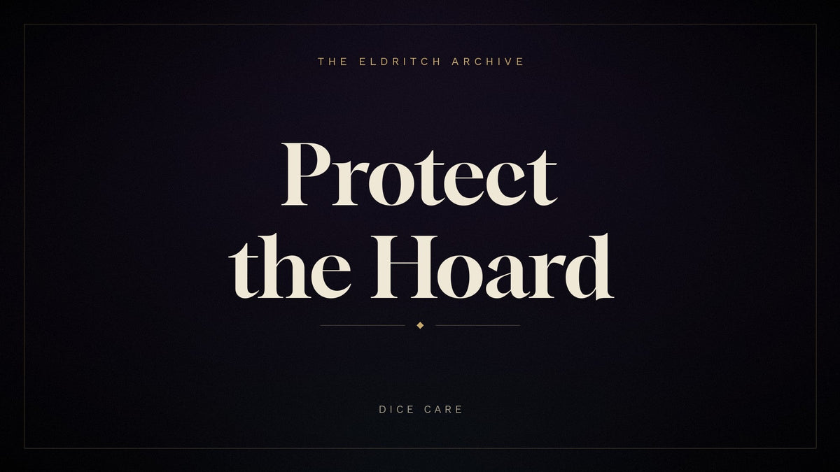 The Eldritch Archive — Protect the Hoard, dice care