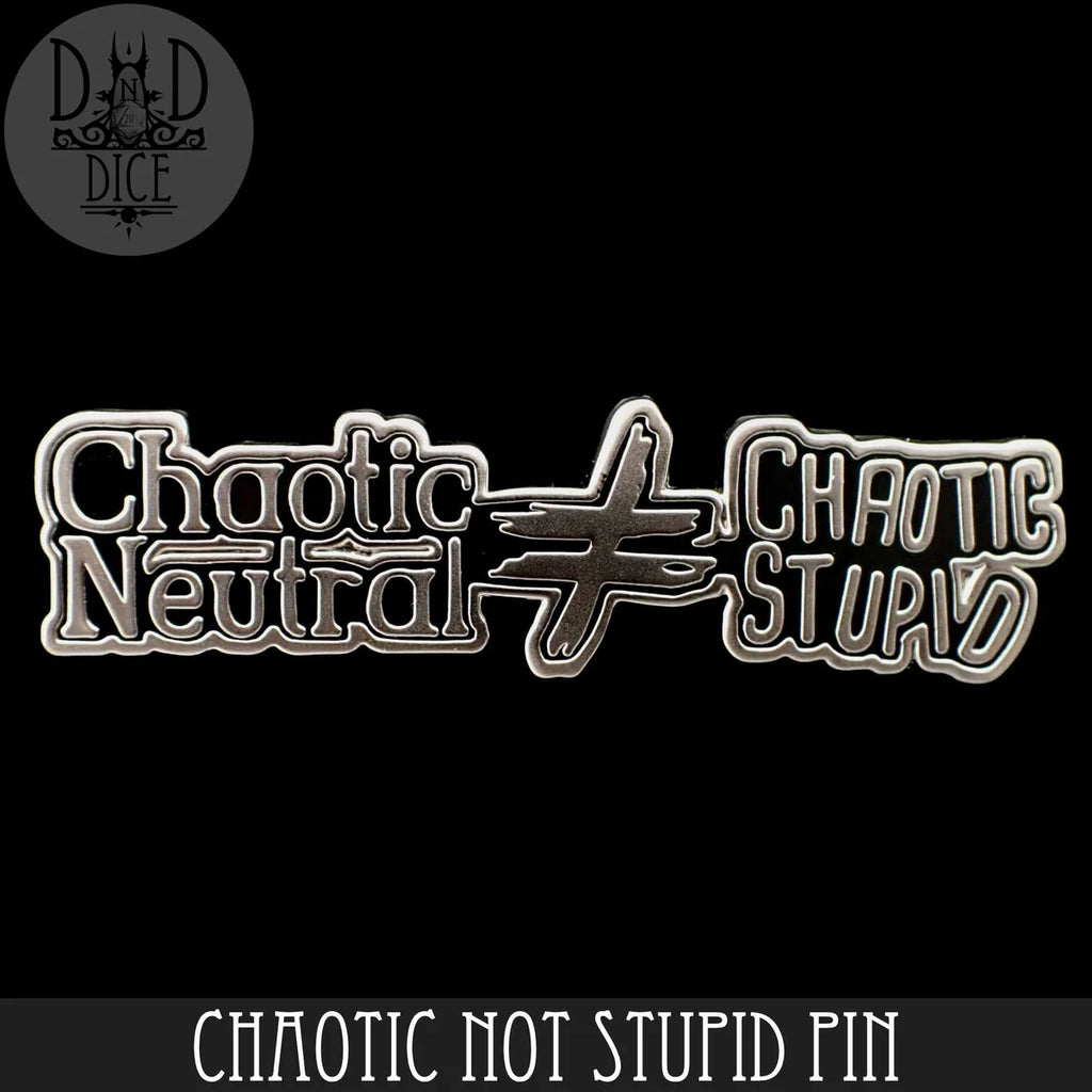 Chaotic Neutral ≠ Chaotic Stupid enamel pin with bold typography and a dagger motif