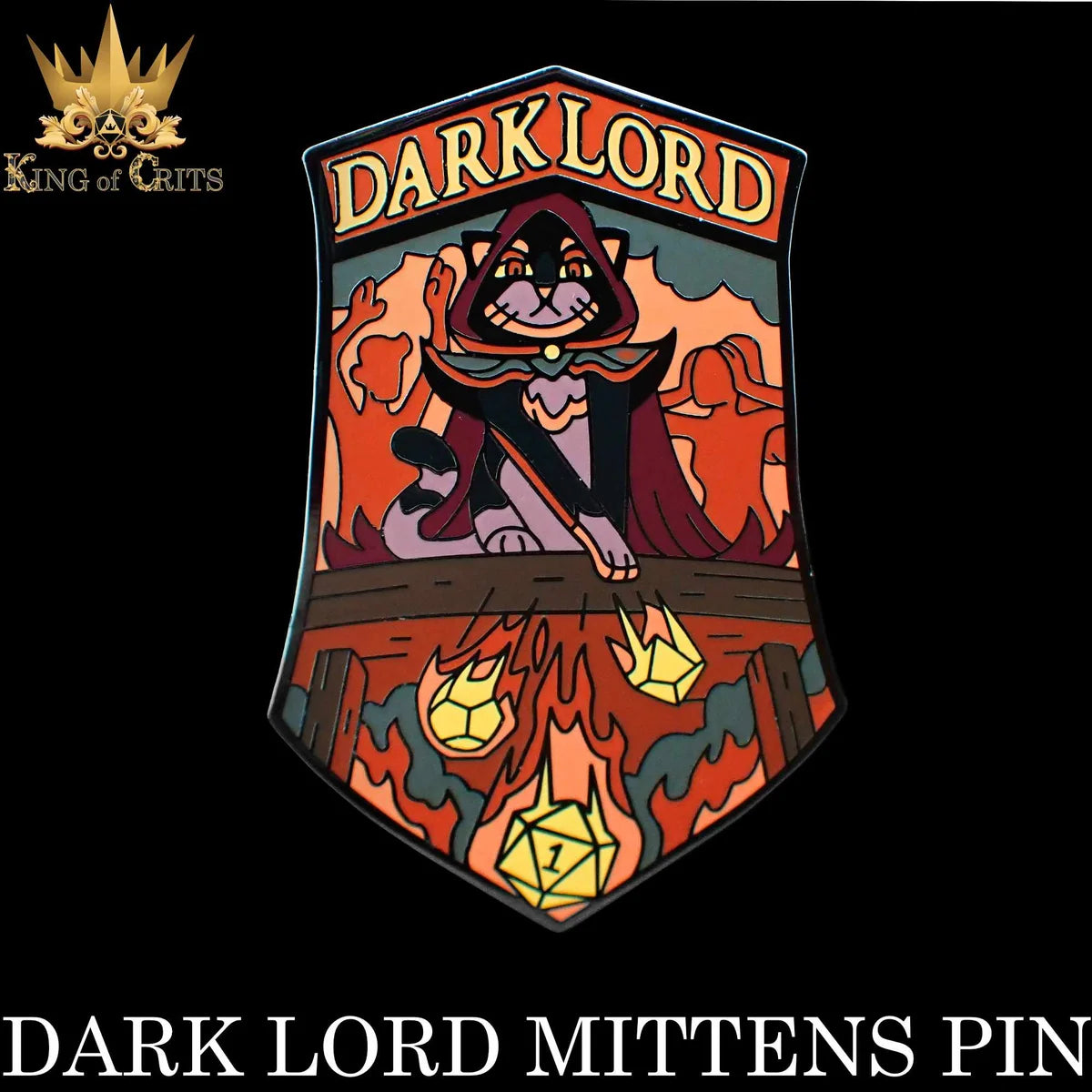 Dark Lord Mittens enamel pin: a cloaked black cat amid fire and a natural 1 on a D20